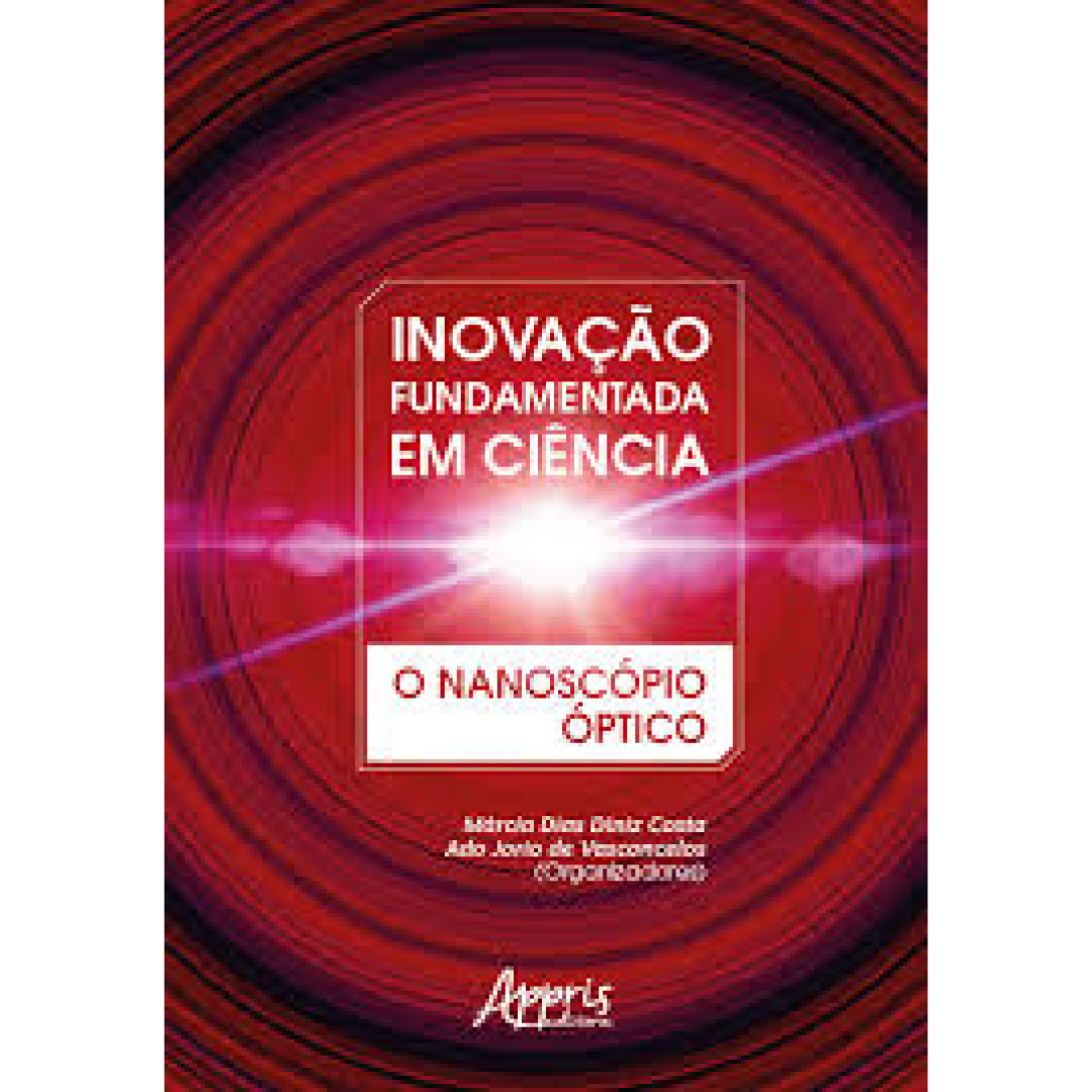 Inovação Fundamentada em Ciência: O Nanoscópio Óptico